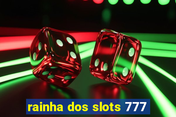 rainha dos slots 777